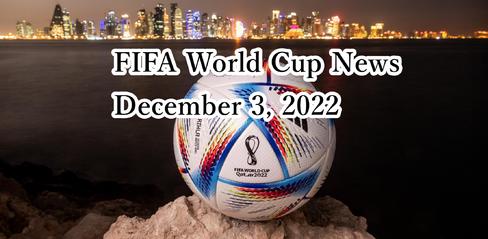 FIFA World Cup News December 3, 2022 - playmods.net