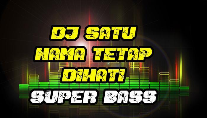 DJ Satu Nama Tetap Dihati_playmods.net