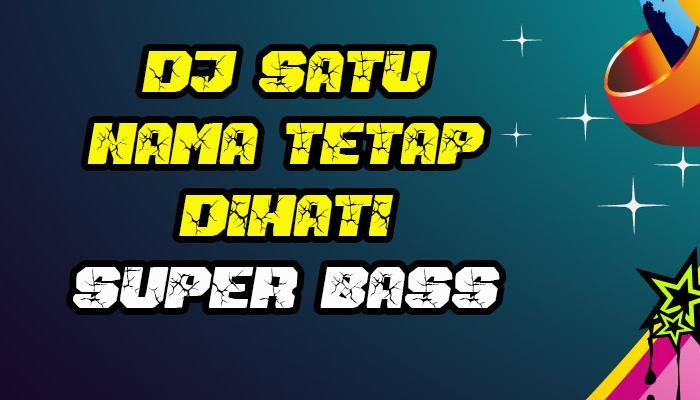 DJ Satu Nama Tetap Dihati_playmods.net